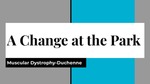 A Change at the Park: Muscular Dystrophy-Duchenne