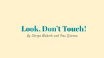 Look, Don't Touch by Shreya Mahesh '22 and Temi Ijisesan '22