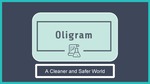 Oligram: a Cleaner and Safer World